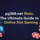 สล็อต pg368.net: The Ultimate Guide to Online Slot Gaming