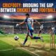 Cricfooty: Bridging the Gap Between Cricket and Football