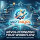 WPTMQRL: Revolutionizing Your Workflow with Innovative Solutions